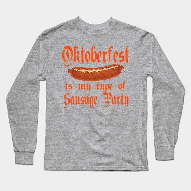 Oktoberfest is my type of Sausage Party Long Sleeve T-Shirt by frostieae